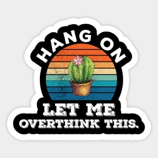 Funny Typography humor hang on let me overthink this Sticker